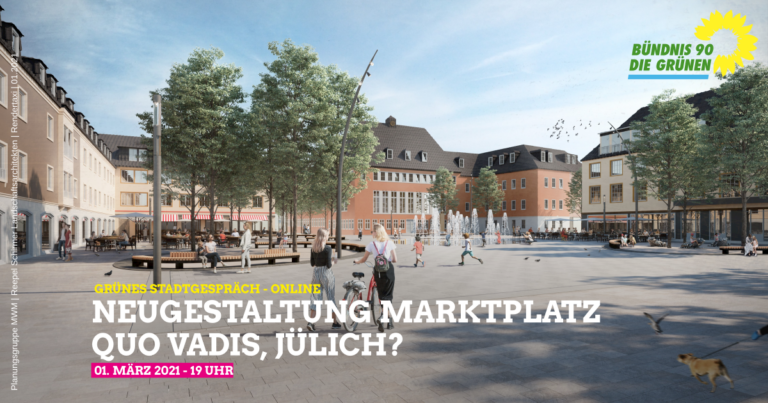 Grünes Stadtgespräch – online am 01.03.2021, 19 Uhr – Neugestaltung Marktplatz – Quo vadis, Jülich?